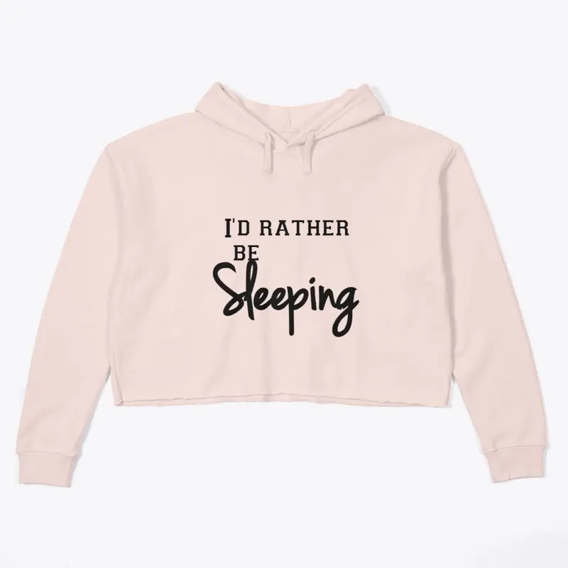 I'd rather be sleeping