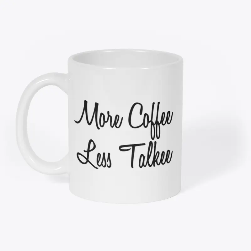 More Coffee Less Talkee