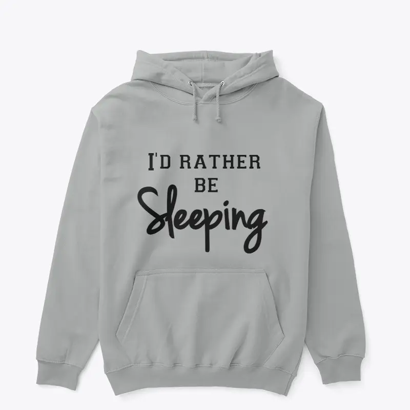 I'd rather be sleeping